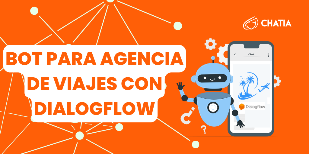 Bot para agencias de viaje con dialogflow - CRM de Ventas de WhatsApp - Multicanal y Multiagente